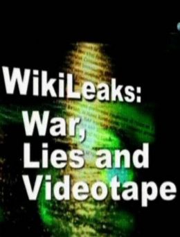 Wikileaks: Война, ложь и видеокассета