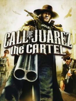 Call of Juarez: The Cartel