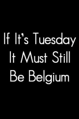 Если сегодня вторник, это все еще должна быть Бельгия