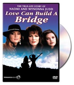 Naomi &amp; Wynonna: Love Can Build a Bridge