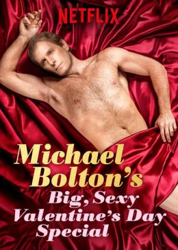 Michael Bolton&#039;s Big, Sexy Valentine&#039;s Day Special