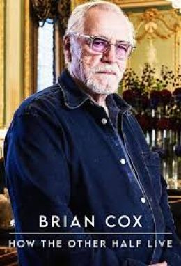 How the Other Half Live with Brian Cox
