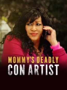 Mommy&#039;s Deadly Con Artist