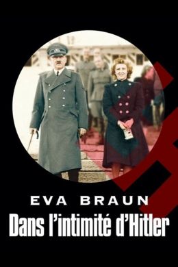Ева Браун: Влюбленная в Гитлера
