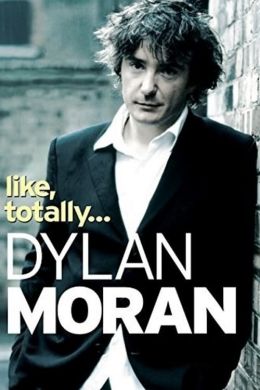 Дилан Моран: Типа, обо всем